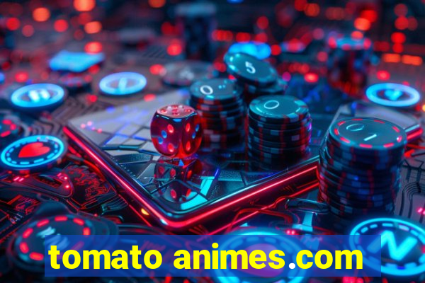 tomato animes.com